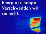 Energie ist knapp. Verschwenden wir sie nicht.